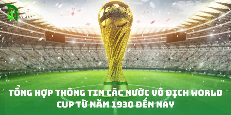 Các nước vô địch World Cup - Siêu cường quốc Pháp với 2 lần