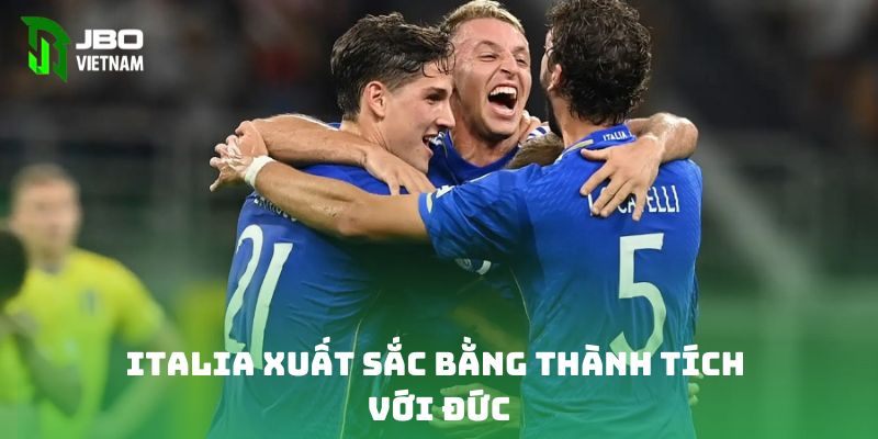 Italia xuất sắc bằng thành tích với Đức