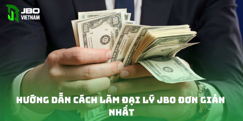 Hướng dẫn cách làm đại lý JBO đơn giản nhất