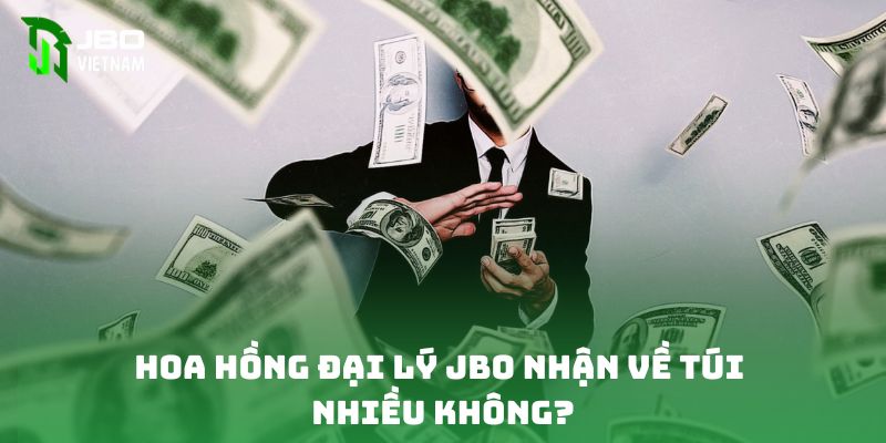 Hoa hồng đại lý JBO nhận về túi nhiều không?