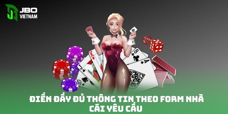 Điền đầy đủ thông tin theo form nhà cái yêu cầu 