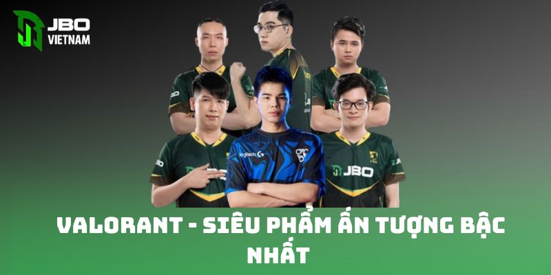 Valorant - Siêu phẩm ấn tượng bậc nhất 