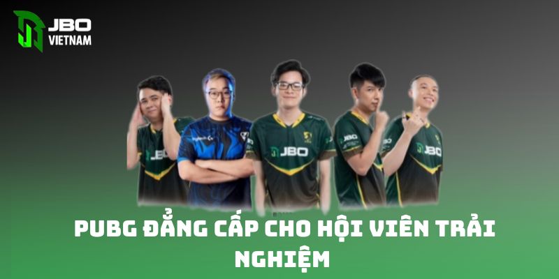 Pubg đẳng cấp cho hội viên trải nghiệm 