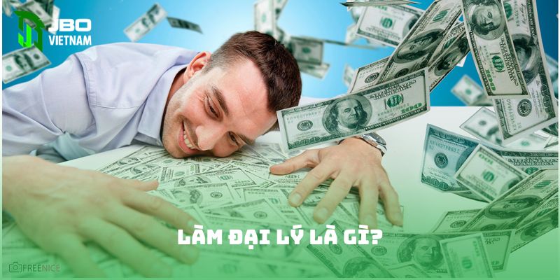 Làm đại lý là gì?