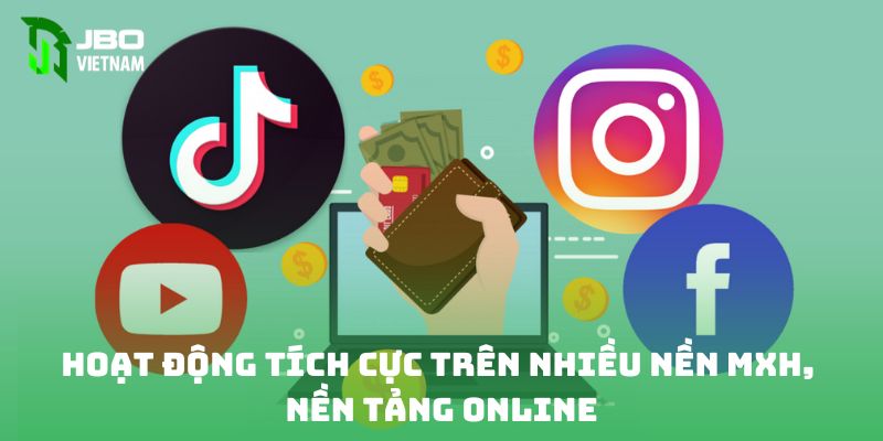 Hoạt động tích cực trên nhiều nền MXH, nền tảng online