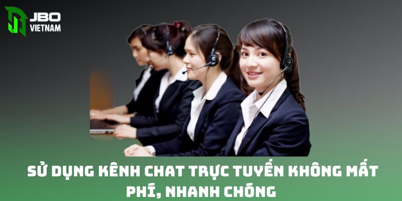 Sử dụng kênh chat trực tuyến không mất phí, nhanh chóng bậc nhất 