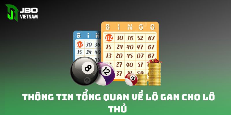 Thông tin tổng quan về lô gan cho lô thủ