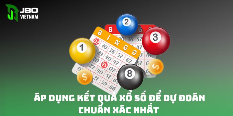 Áp dụng kết quả xổ số để dự đoán chuẩn xác nhất 