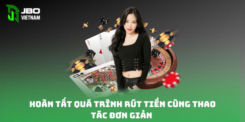 Hoàn tất quá trình rút tiền cùng thao tác đơn giản 