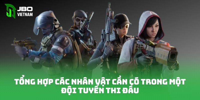 Tổng hợp các nhân vật cần có trong một đội tuyển thi đấu